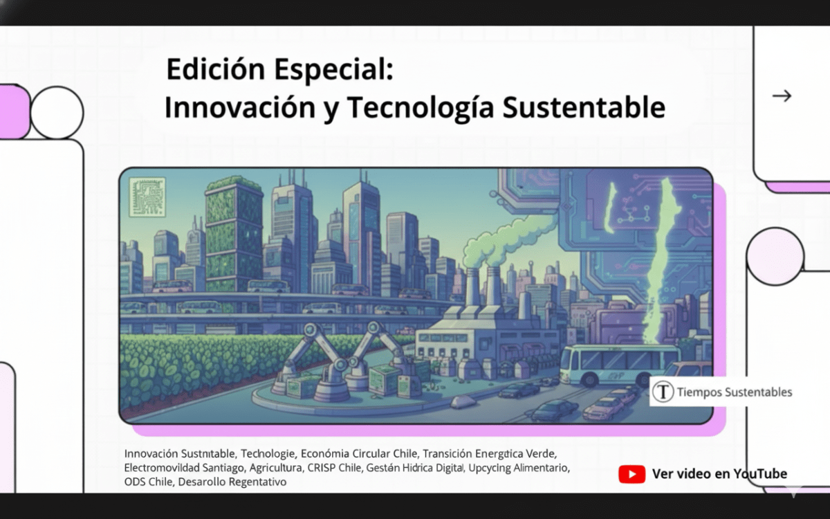 Especial de Innovación y Tecnología&nbsp;Sustentable