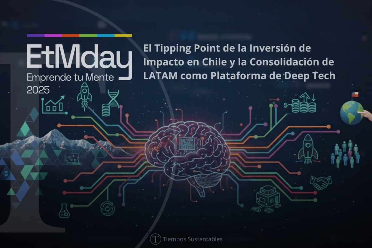 ⚡️ ETM Day 2025: El Tipping Point de la Inversión de Impacto en Chile y la Consolidación de LATAM como Plataforma de Deep&nbsp;Tech