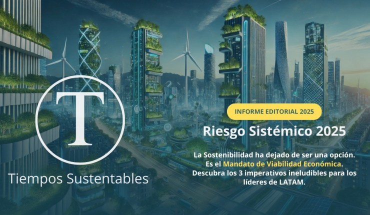 Riesgo Sistémico 2025: La Sostenibilidad como Mandato de Viabilidad Económica en LATAM